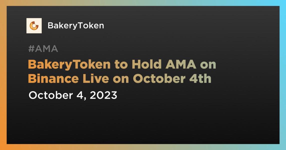 BakeryToken to Hold AMA on Binance Live on October 4th