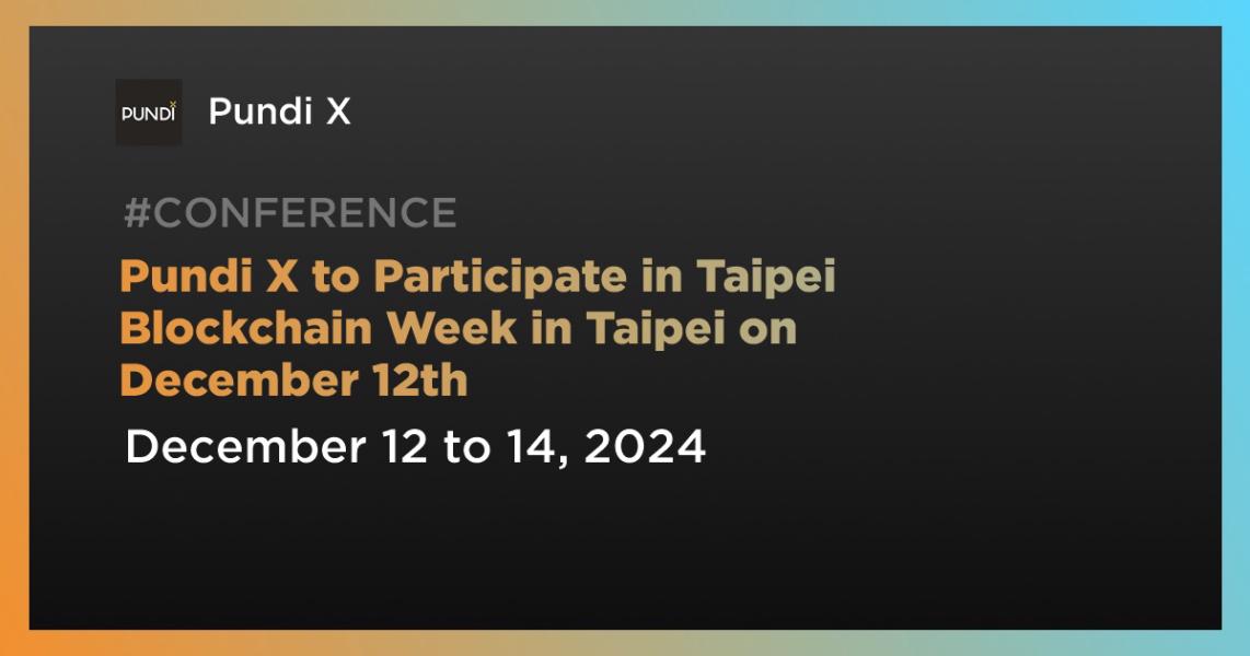 اخبارPundi X to Participate in Taipei Blockchain Week in Taipei on December 12th