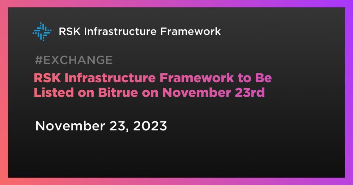 RSK Infrastructure Framework to Be Listed on Bitrue on November 23rd