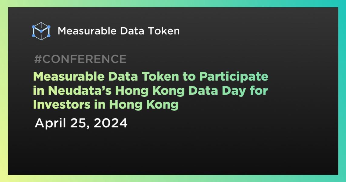 اخبارMeasurable Data Token to Participate in Neudata’s Hong Kong Data Day for Investors in Hong Kong