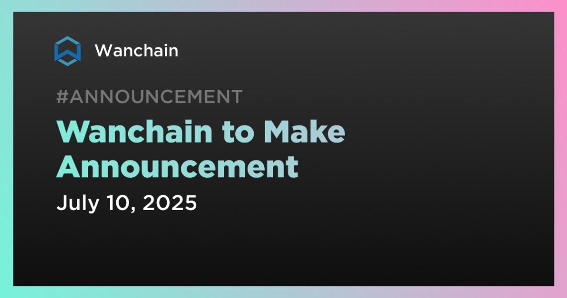 اخبارWanchain to Make Announcement