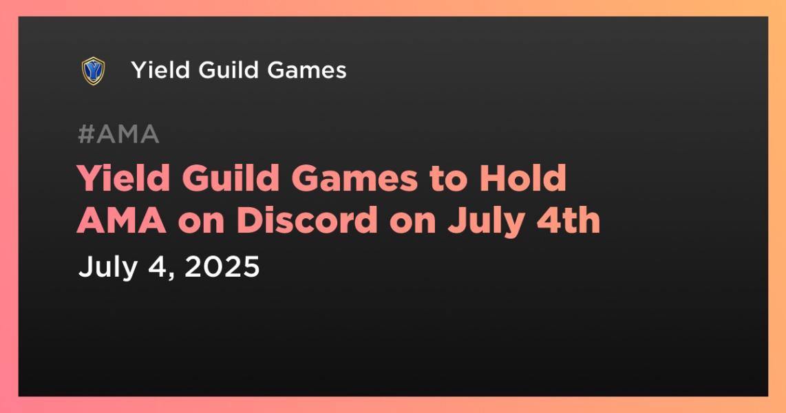 اخبارYield Guild Games to Hold AMA on Discord on July 4th