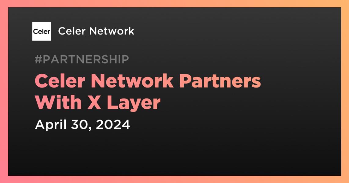 اخبارCeler Network Partners With X Layer