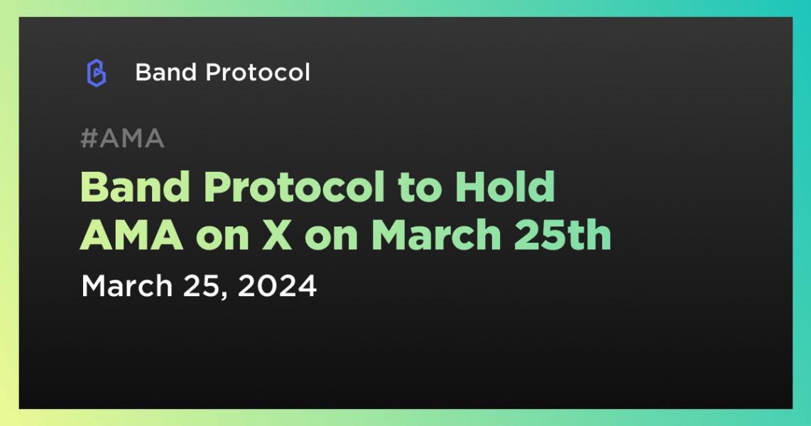 اخبارBand Protocol to Hold AMA on X on March 25th