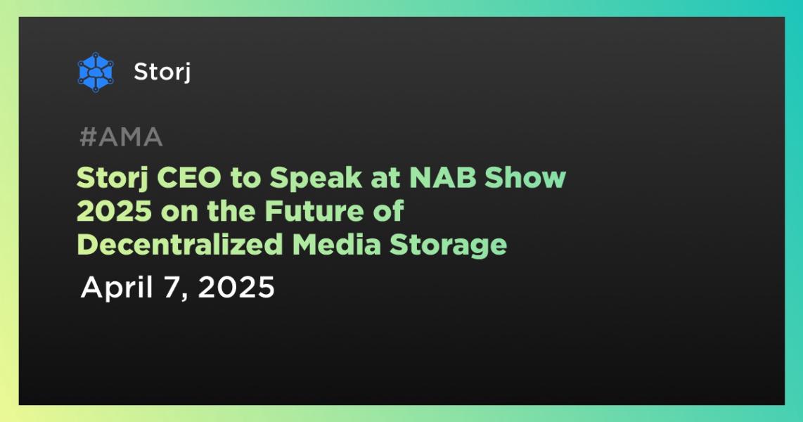 اخبارStorj CEO to Speak at NAB Show 2025 on the Future of Decentralized Media Storage