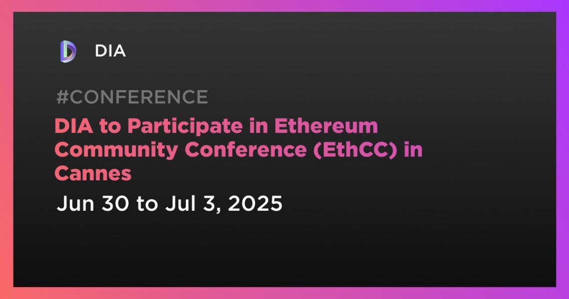 اخبارDIA to Participate in Ethereum Community Conference (EthCC) in Cannes