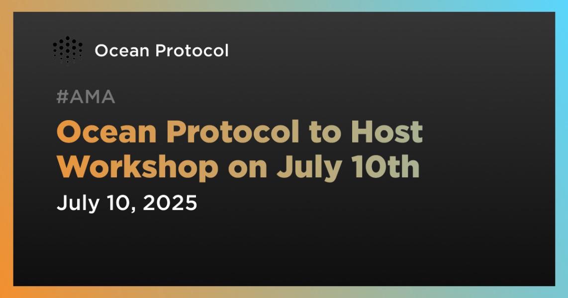 اخبارOcean Protocol to Host Workshop on July 10th