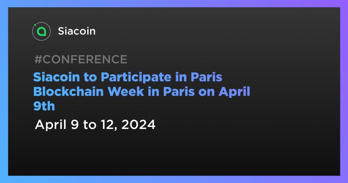 اخبارSiacoin to Participate in Paris Blockchain Week in Paris on April 9th