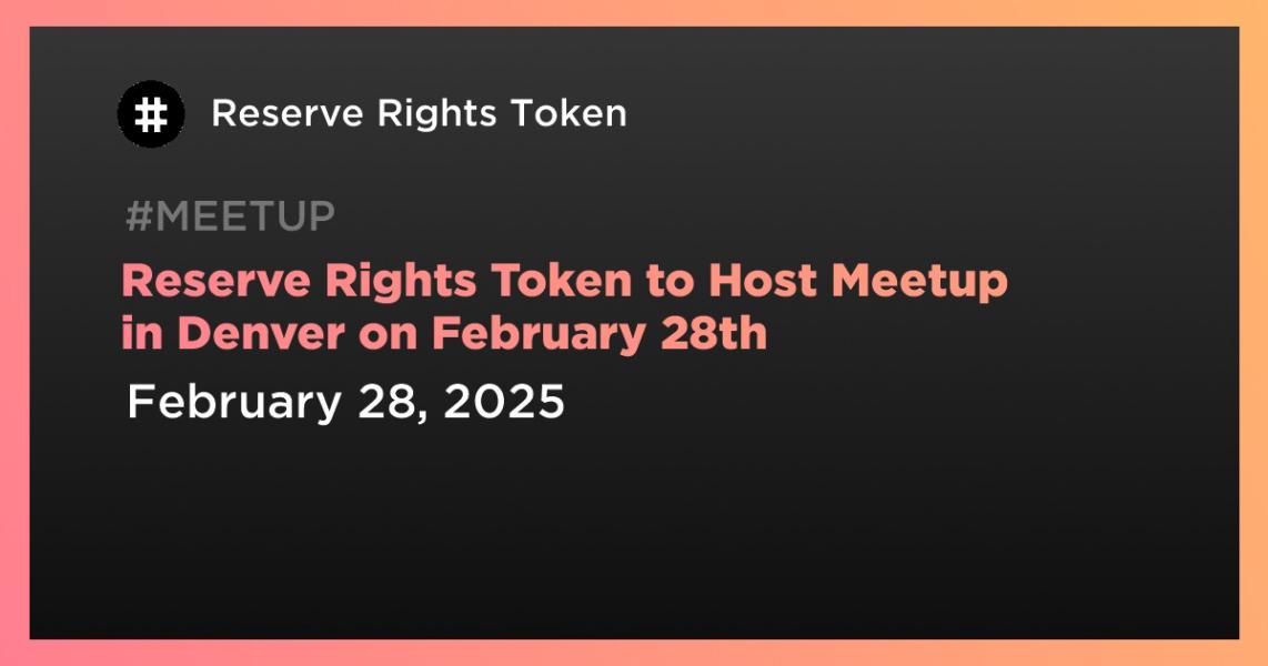 اخبارReserve Rights Token to Host Meetup in Denver on February 28th