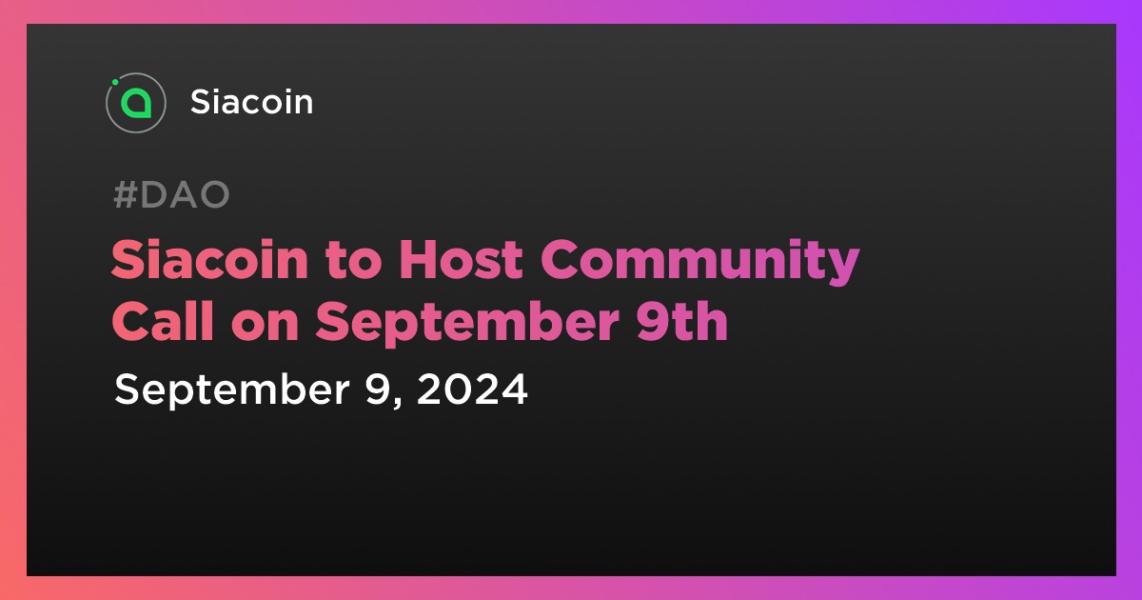 اخبارSiacoin to Host Community Call on September 9th