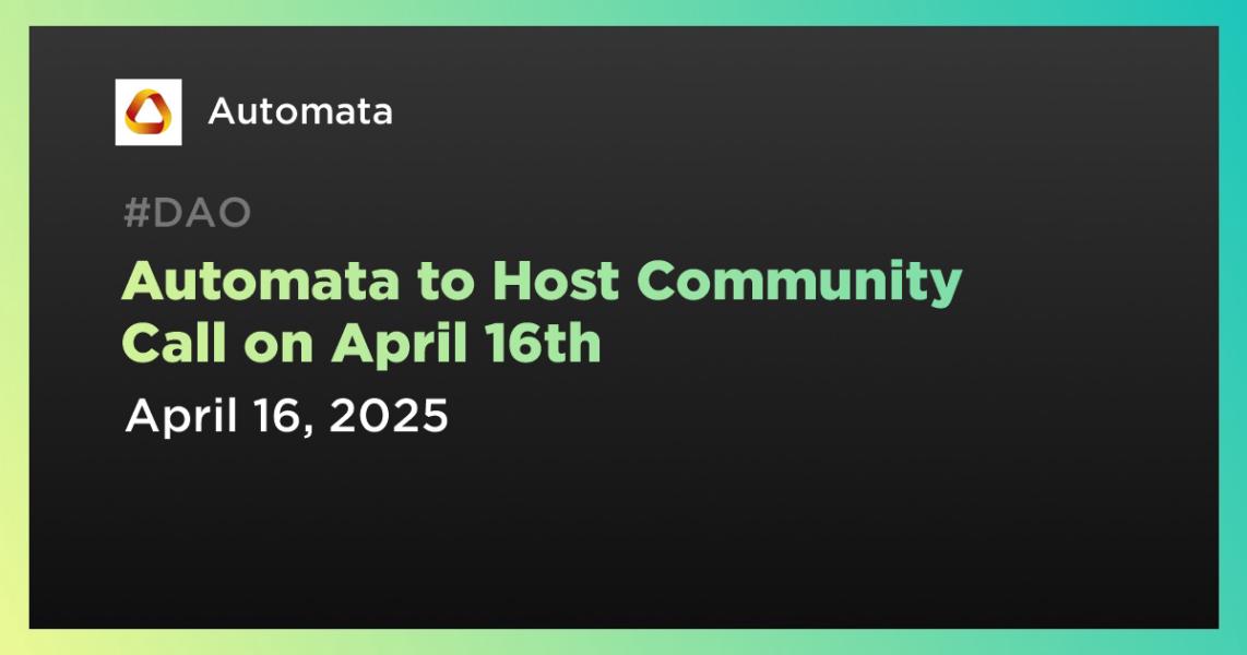 Automata to Host Community Call on April 16th