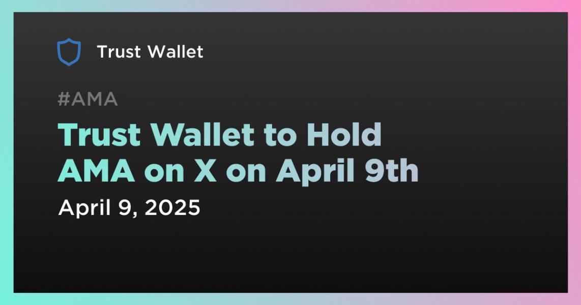 اخبارTrust Wallet to Hold AMA on X on April 9th