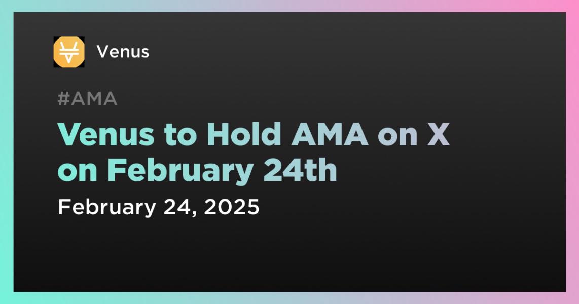 اخبارVenus to Hold AMA on X on February 24th