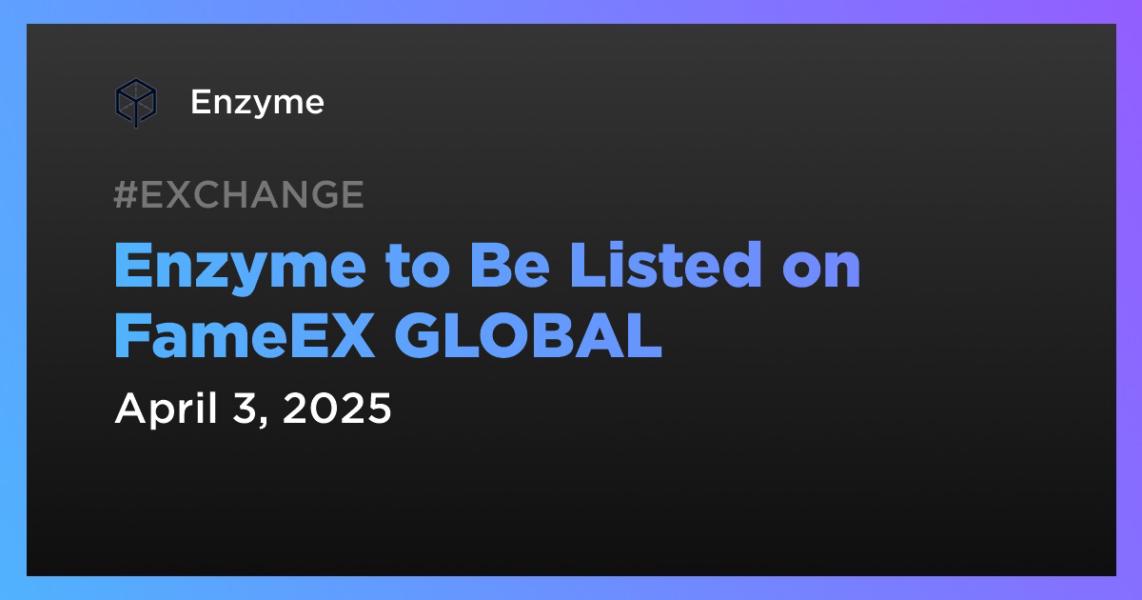 اخبارEnzyme to Be Listed on FameEX GLOBAL