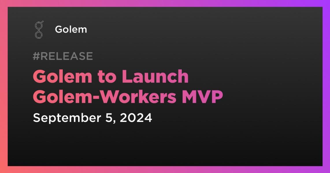 اخبارGolem to Launch Golem-Workers MVP