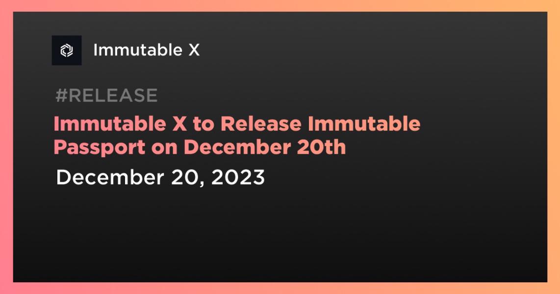 Immutable X to Release Immutable Passport on December 20th