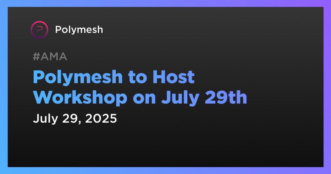 Polymesh to Host Workshop on July 29th
