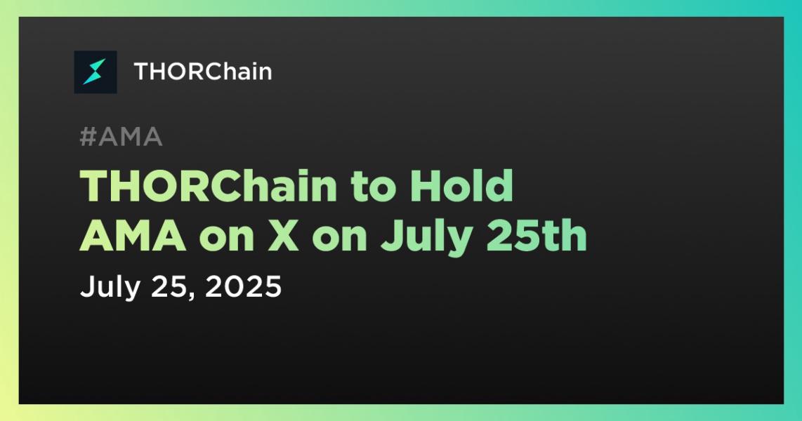 THORChain به‌زودی AMA را در پلتفرم X در 25 جولای برگزار می‌کند.
