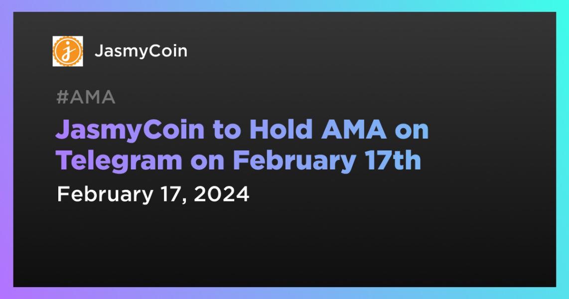 JasmyCoin to Hold AMA on Telegram on February 17th