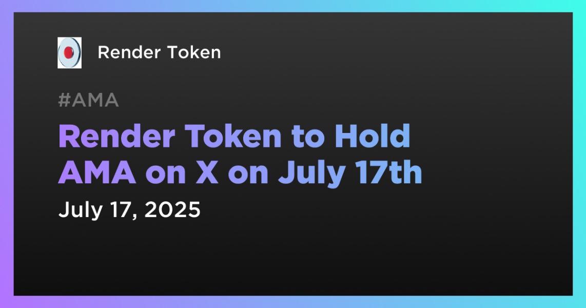 توکن رندر برای برگزاری AMA در X در 17 جولای