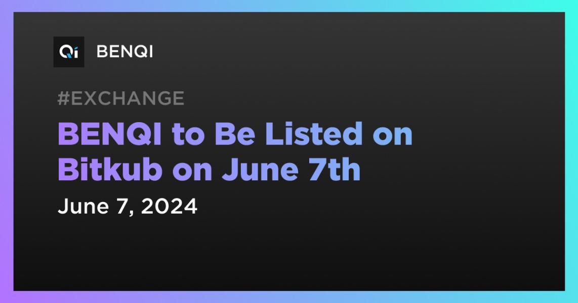 اخبارBENQI to Be Listed on Bitkub on June 7th