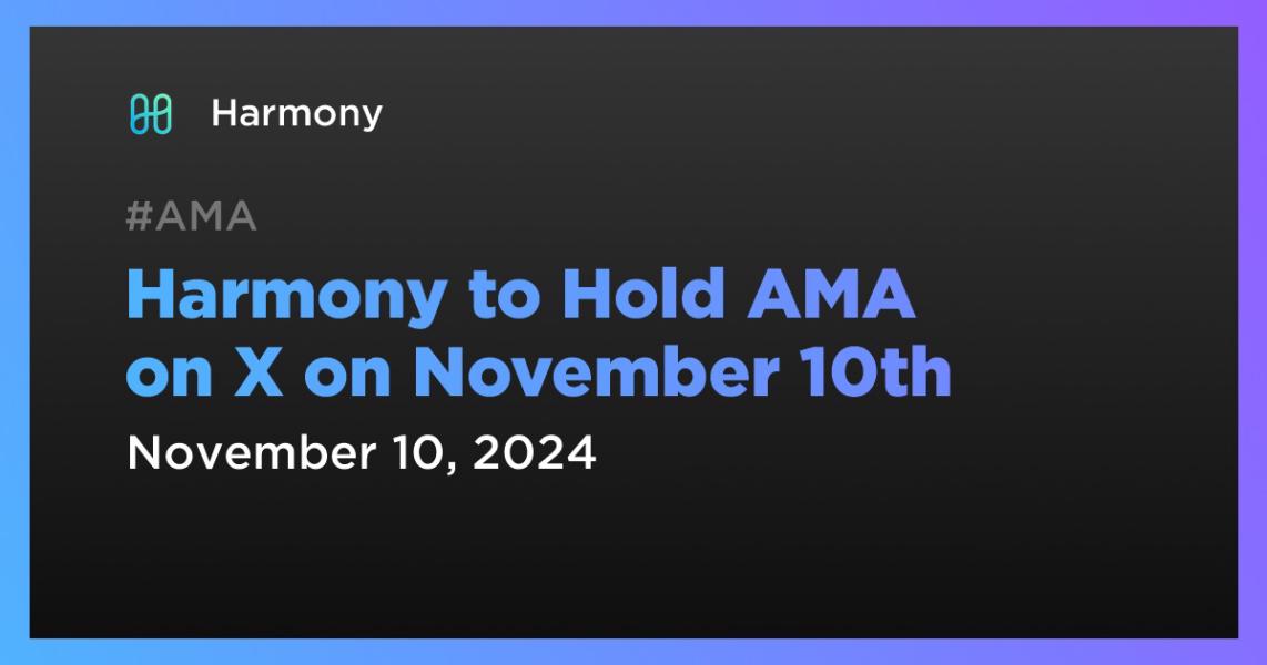 اخبارHarmony to Hold AMA on X on November 10th