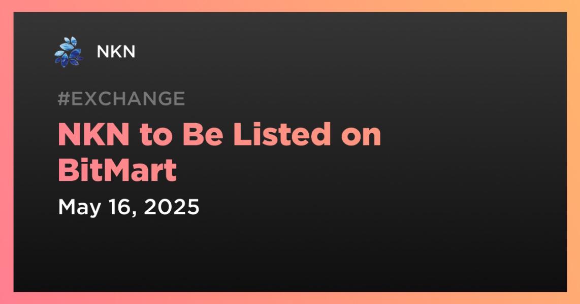 NKN to Be Listed on BitMart