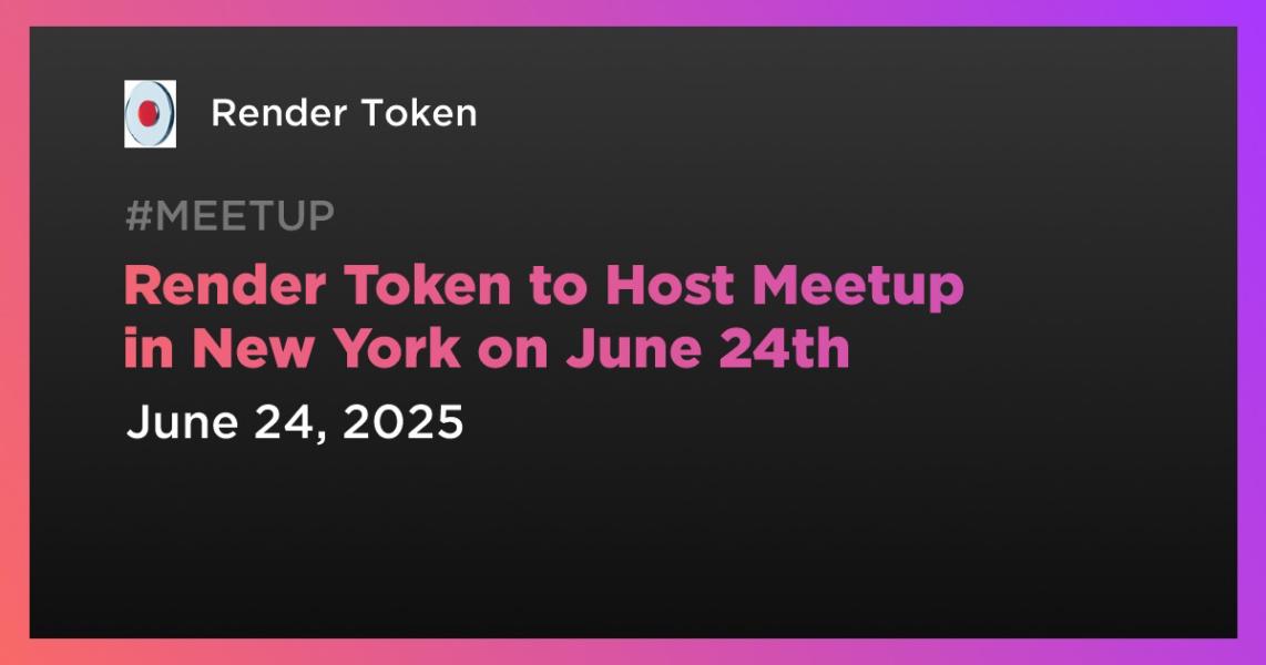 Render Token to Host Meetup in New York on June 24th