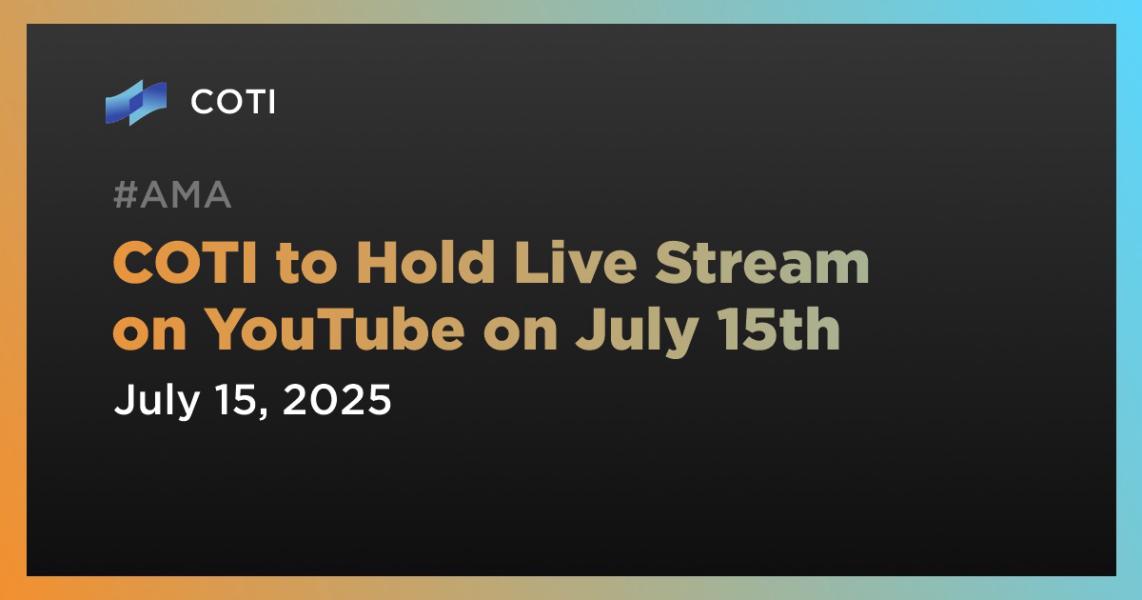 اخبارCOTI to Hold Live Stream on YouTube on July 15th