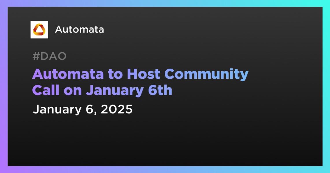 اخبارAutomata to Host Community Call on January 6th