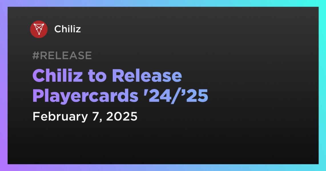 اخبارChiliz to Release Playercards '24/’25