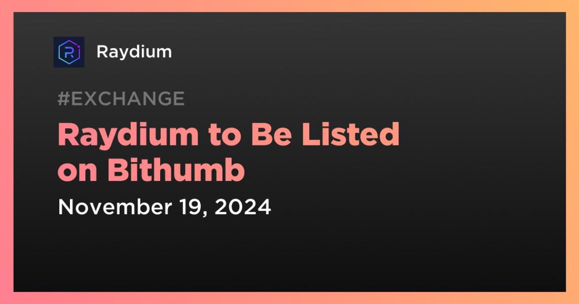 اخبارRaydium to Be Listed on Bithumb
