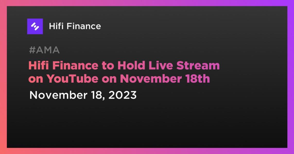 اخبارHifi Finance to Hold Live Stream on YouTube on November 18th