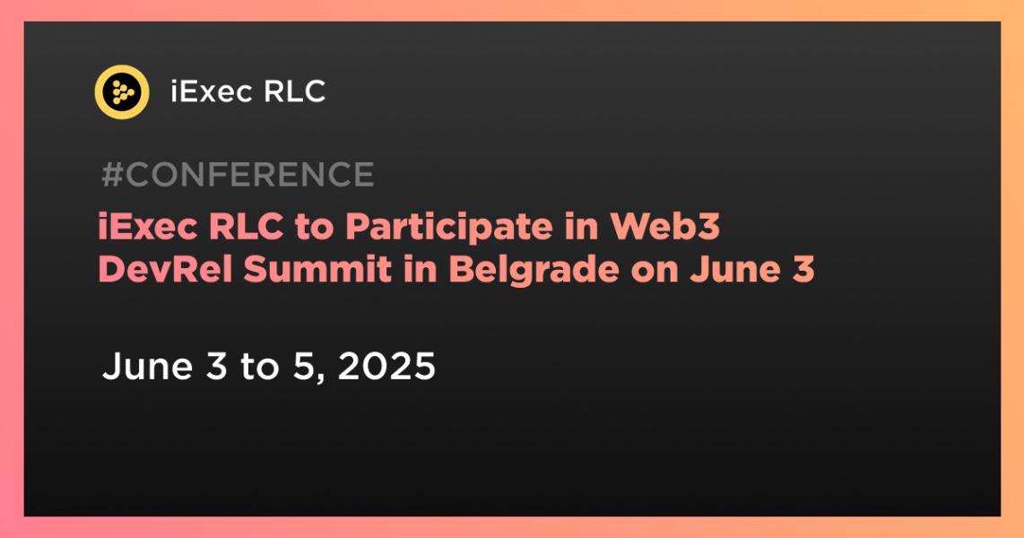 اخبارiExec RLC to Participate in Web3 DevRel Summit in Belgrade on June 3