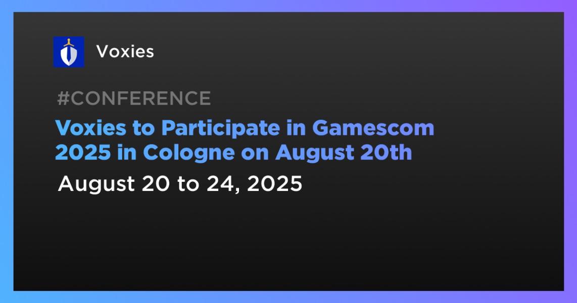 Voxies در Gamescom 2025 در کلن در تاریخ 20 آگوست شرکت خواهد کرد