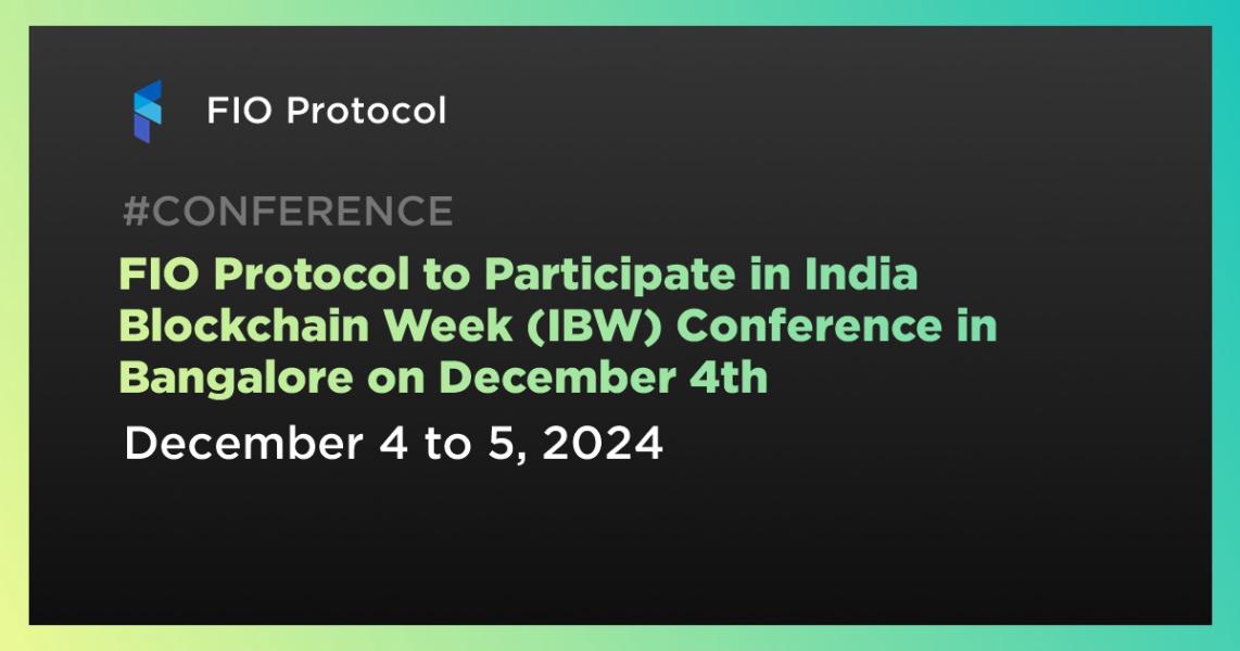 FIO Protocol to Participate in India Blockchain Week (IBW) Conference in Bangalore on December 4th