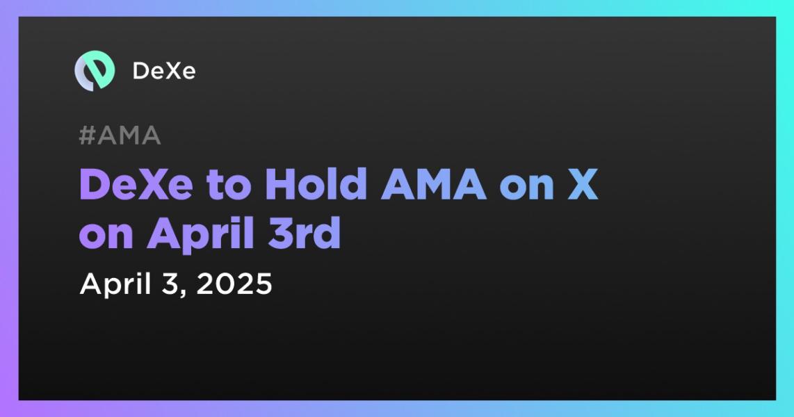 DeXe to Hold AMA on X on April 3rd