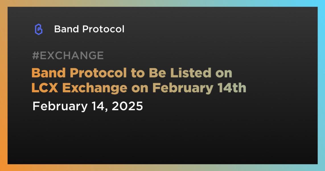 اخبارBand Protocol to Be Listed on LCX Exchange in February