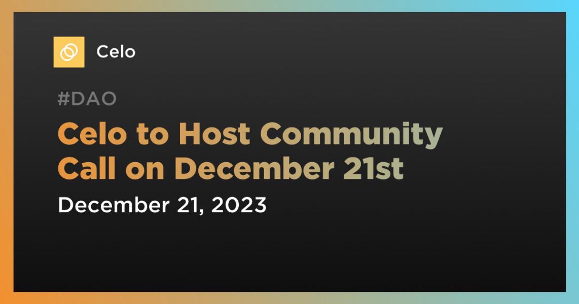اخبارCelo to Host Community Call on December 21st