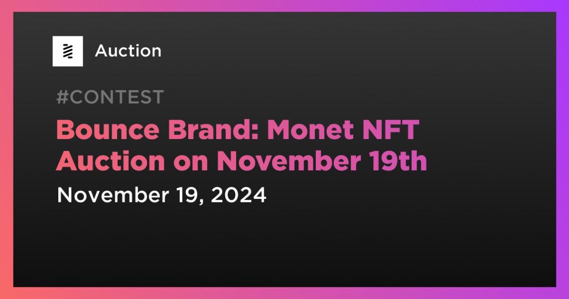 اخبارBounce Brand: Monet NFT Auction on November 19th