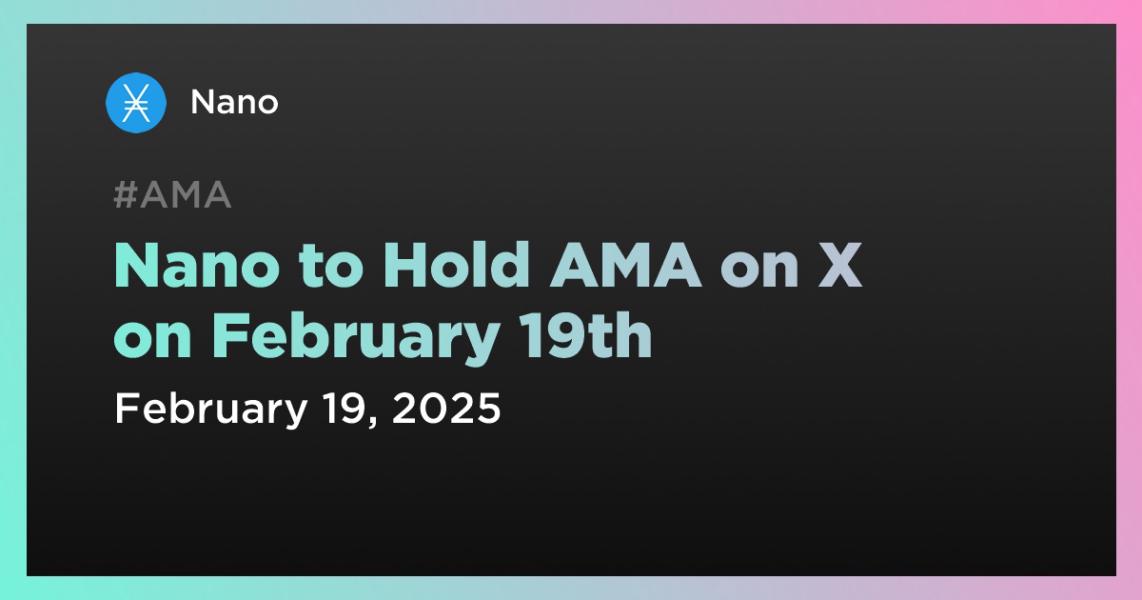 اخبارNano to Hold AMA on X on February 19th