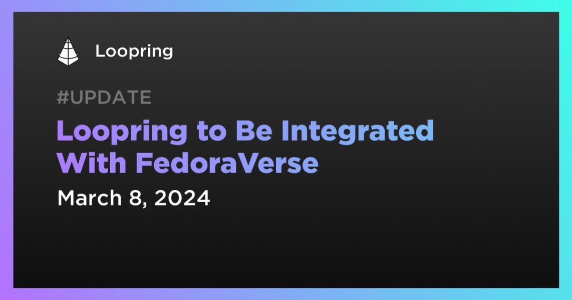 Loopring to Be Integrated With FedoraVerse