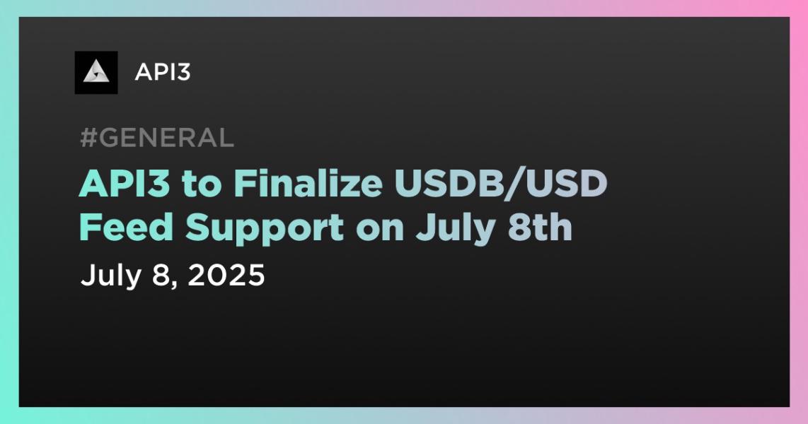 API3 to Finalize USDB/USD Feed Support on July 8th