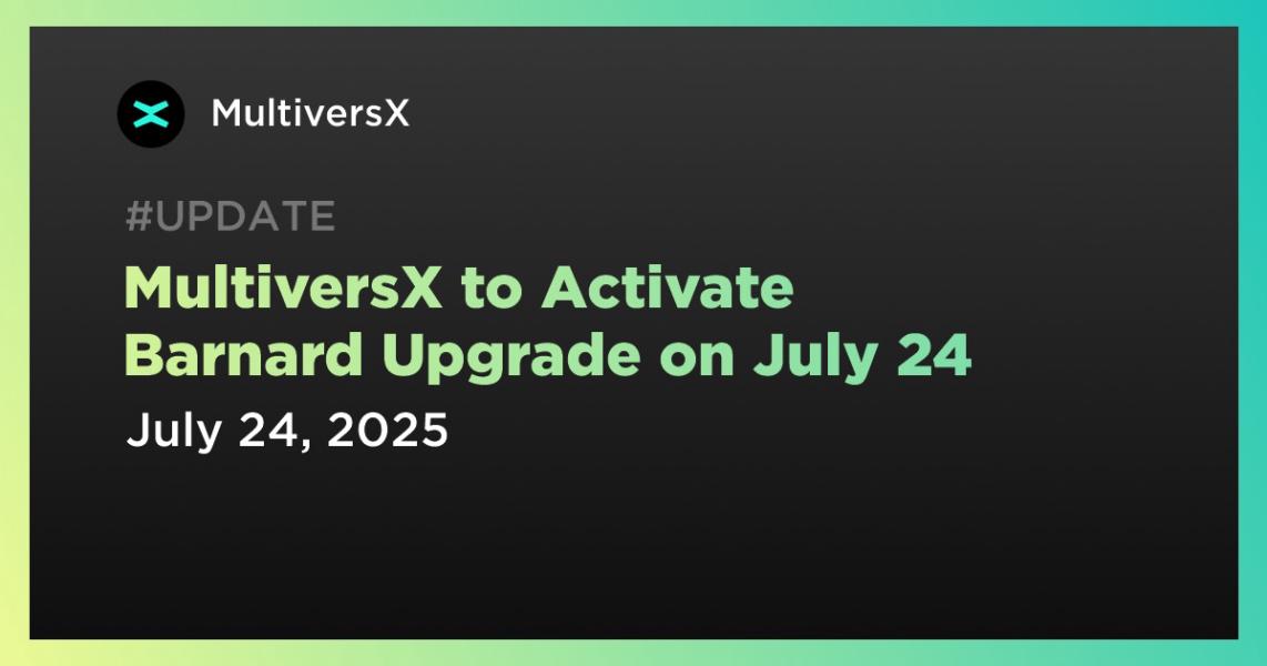 اخبارMultiversX to Activate Barnard Upgrade on July 24