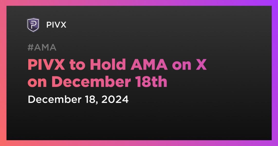 اخبارPIVX to Hold AMA on X on December 18th