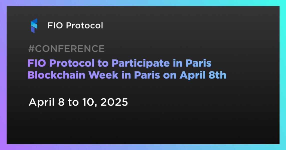 FIO Protocol to Participate in Paris Blockchain Week in Paris on April 8th
