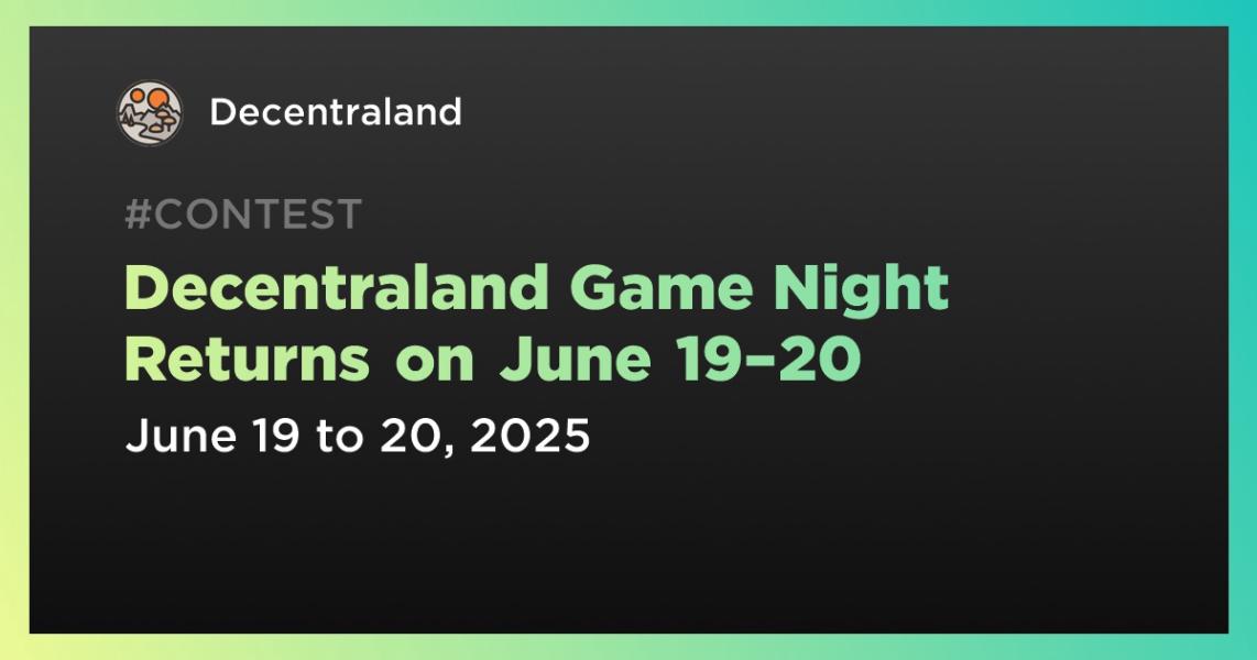 Decentraland Game Night Returns on June 19–20