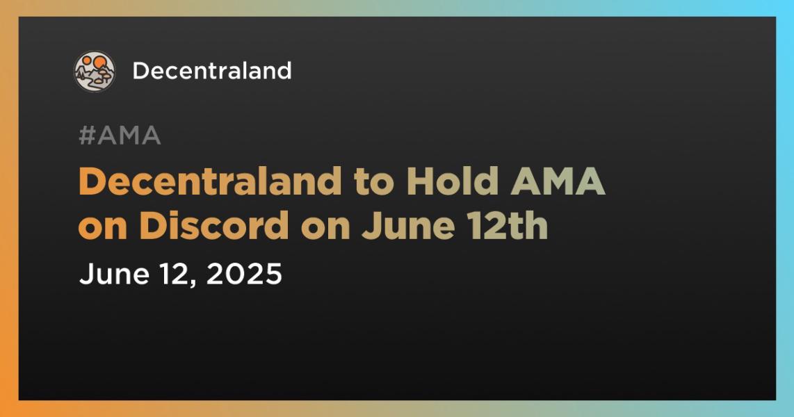 اخبارDecentraland to Hold AMA on Discord on June 12th