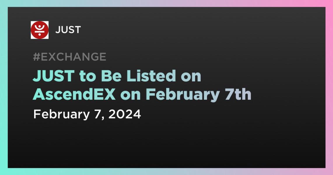 اخبارJUST to Be Listed on AscendEX on February 7th