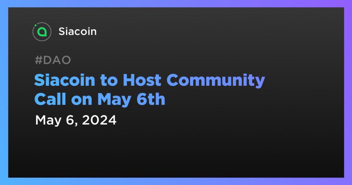 اخبارSiacoin to Host Community Call on May 6th
